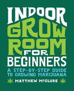 Book cover for Indoor Grow Room for Beginners: A Step-By-Step Guide to Growing Marijuana
