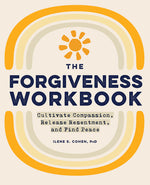 Book cover for Forgiveness Workbook: Cultivate Compassion, Release Resentment, and Find Peace
