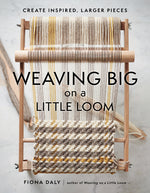 Book cover for Weaving Big on a Little Loom: Create Inspired Larger Pieces