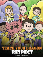 Book cover for Teach Your Dragon Respect: A Story About Being Respectful