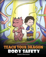 Book cover for Teach Your Dragon Body Safety: A Story About Personal Boundaries, Appropriate and Inappropriate Touching