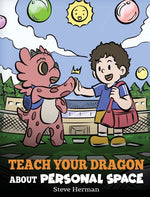 Book cover for Teach Your Dragon About Personal Space: A Story About Personal Space and Boundaries
