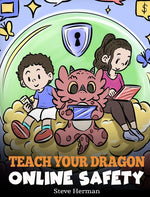 Book cover for Teach Your Dragon Online Safety: A Story About Navigating the Internet Safely and Responsibly