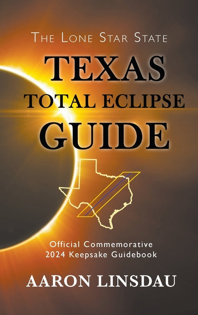 Book cover for Texas Total Eclipse Guide: Official Commemorative 2024 Keepsake Guidebook