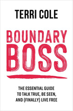 Book cover for Boundary Boss: The Essential Guide to Talk True, Be Seen, and (Finally) Live Free