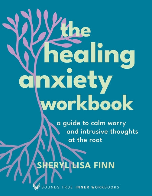 Book cover for Healing Anxiety Workbook: A Guide to Calm Worry and Intrusive Thoughts at the Root