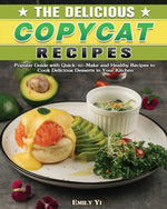 Book cover for Delicious Copycat Recipes: Popular Guide with Quick-to-Make and Healthy Recipes to Cook Delicious Desserts in Your Kitchen