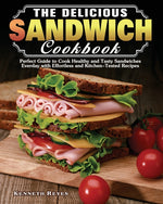 Book cover for Delicious Sandwich Cookbook: Perfect Guide to Cook Healthy and Tasty Sandwiches Everday with Effortless and Kitchen-Tested Recipes