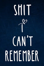 Book cover for Shit I can't remember: Alphabetical Organized Navy Blue Cover and White Heart for All Your Passwords and Shit.
