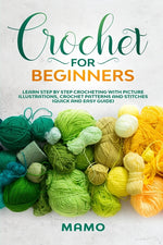 Book cover for Crochet for Beginners: Learn step by step Crocheting with picture illustrations, Crochet patterns and stitches (Quick and easy guide).