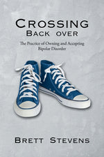 Book cover for Crossing Back Over: The Practice of Owning and Accepting Bipolar Disorder