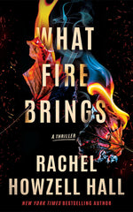 Book cover for What Fire Brings: A Thriller