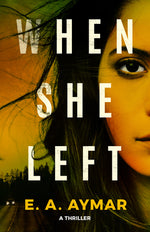 Book cover for When She Left: A Thriller