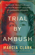 Book cover for Trial by Ambush: Murder, Injustice, and the Truth about the Case of Barbara Graham