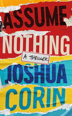 Book cover for Assume Nothing: A Thriller