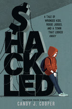Book cover for Shackled: A Tale of Wronged Kids, Rogue Judges, and a Town That Looked Away