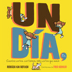 Book cover for Un Día, Fin (One Day, the End): Cuentos Cortos, Cortísimos, Más Cortos Que Nunca