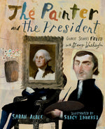 Book cover for Painter and the President: Gilbert Stuart's Brush with George Washington
