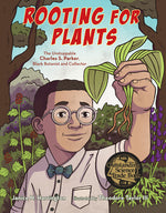 Book cover for Rooting for Plants: The Unstoppable Charles S. Parker, Black Botanist and Collector