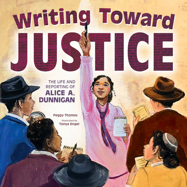 Book cover for Writing Toward Justice: The Life and Reporting of Alice A. Dunnigan