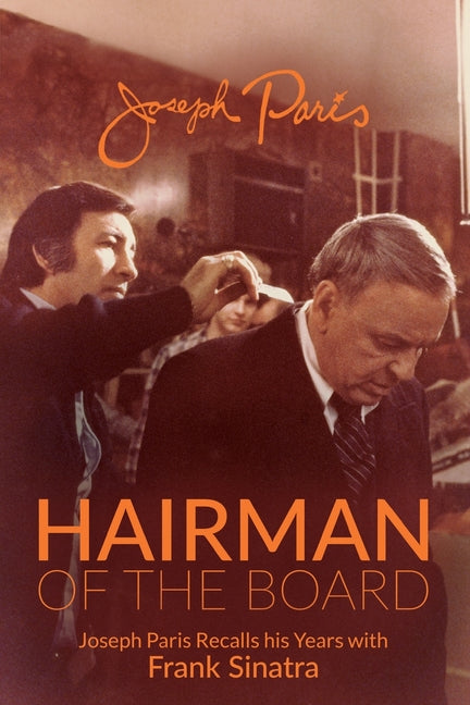 Book cover for Hairman of the Board: Joseph Paris Recalls his Years with Frank Sinatra
