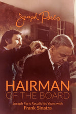 Book cover for Hairman of the Board: Joseph Paris Recalls his Years with Frank Sinatra