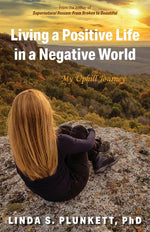 Book cover for Living a Positive Life in a Negative World: My Uphill Journey