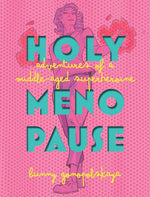 Book cover for Holy Menopause: Adventures of a Middle-Aged Superheroine