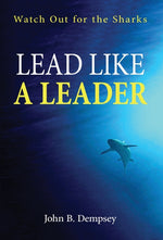 Book cover for Lead Like a Leader: Watch Out for the Sharks