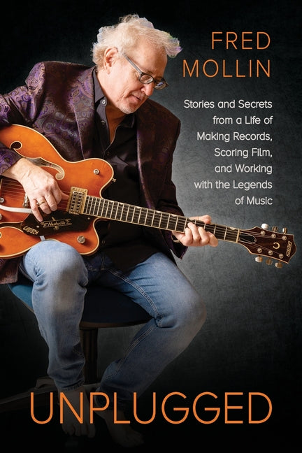 Book cover for Unplugged: Stories and Secrets from a Life of Making Records, Scoring Film, and Working with the Legends of Music