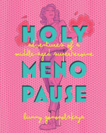 Book cover for Holy Menopause: Adventures of a Middle-Aged Superheroine