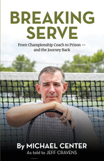 Book cover for Breaking Serve: From Championship Coach to Prison - and the Journey Back