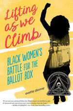 Book cover for Lifting as We Climb: Black Women's Battle for the Ballot Box