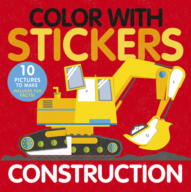 Book cover for Color with Stickers: Construction: 10 Pictures to Make Includes Fun Facts!