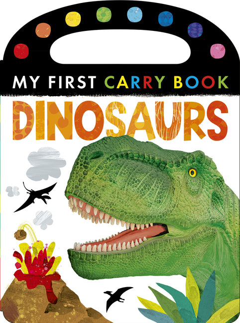 Book cover for Dinosaurs: My First Carry Book