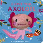 Book cover for I Love You, Axolotl: A Finger Puppet Book