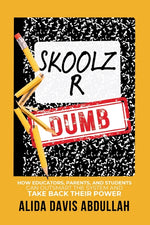 Book cover for Skoolz R Dumb: How Educators, Parents, and Students Can Outsmart the System and Take back Their Power