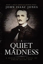 Book cover for Quiet Madness: A biographical novel of Edgar Allan Poe