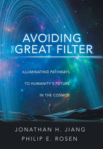 Book cover for Avoiding the Great Filter: Illuminating Pathways to Humanity's Future in the Cosmos