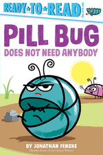 Book cover for Pill Bug Does Not Need Anybody: Ready-To-Read Pre-Level 1