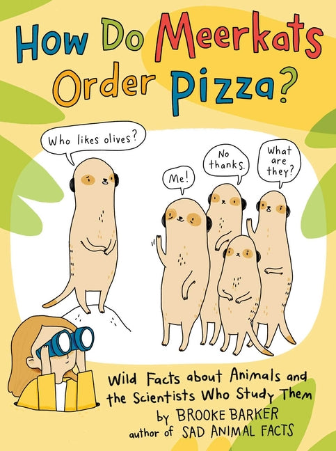 Book cover for How Do Meerkats Order Pizza?: Wild Facts about Animals and the Scientists Who Study Them