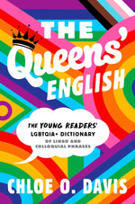 Book cover for The Queens' English: The Young Readers' Lgbtqia+ Dictionary of Lingo and Colloquial Phrases