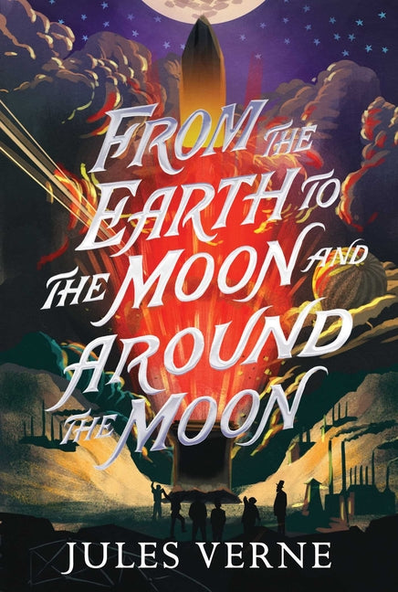Book cover for From the Earth to the Moon and Around the Moon