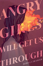 Book cover for Angry Girls Will Get Us Through
