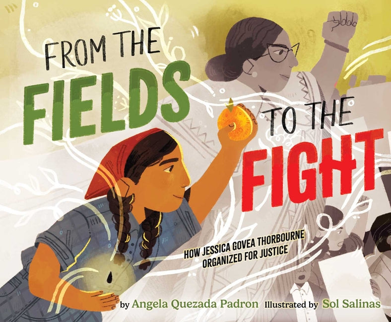 Book cover for From the Fields to the Fight: How Jessica Govea Thorbourne Organized for Justice
