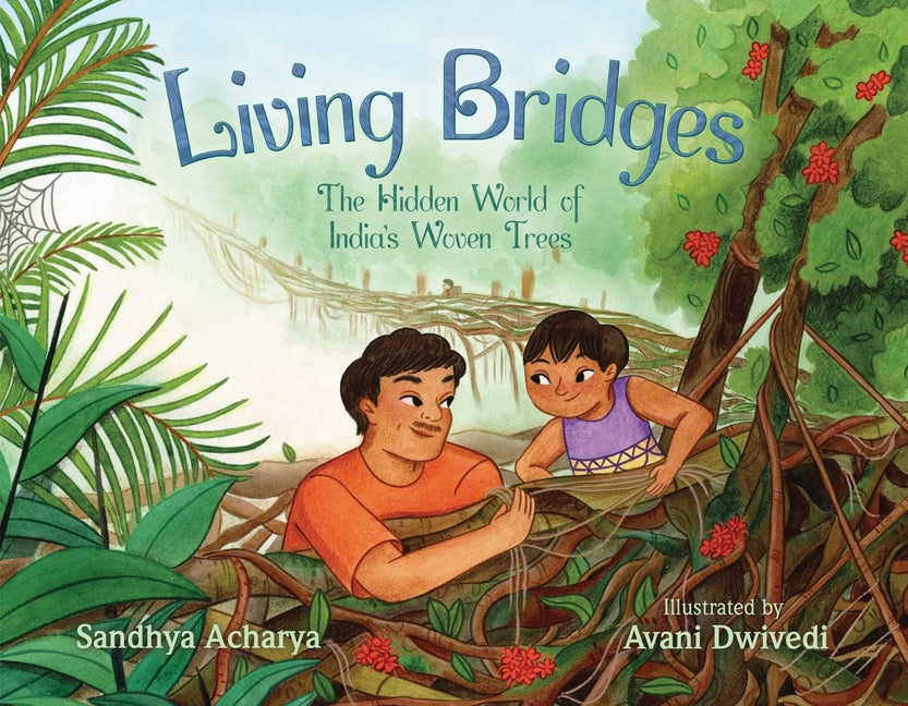 Book cover for Living Bridges: The Hidden World of India's Woven Trees