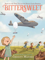 Book cover for Bittersweet: Based on the True Tale of the Berlin Candy Bombers