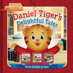 Book cover for Daniel Tiger's Delightful Tales: You Are Special, Daniel Tiger!; I Will Always Be Your Friend!; Goodnight, Daniel Tiger (Bind-Up)