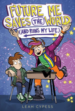 Book cover for Future Me Saves the World (and Ruins My Life)