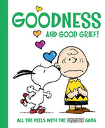 Book cover for Goodness and Good Grief!: All the Feels with the Peanuts Gang
